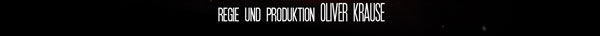 Regie und Produktion - Oliver Krause